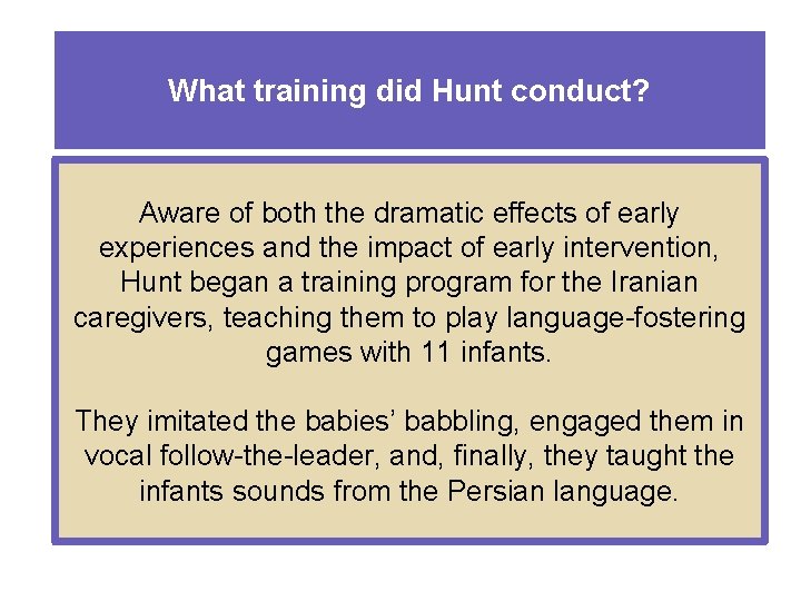 What training did Hunt conduct? Aware of both the dramatic effects of early experiences