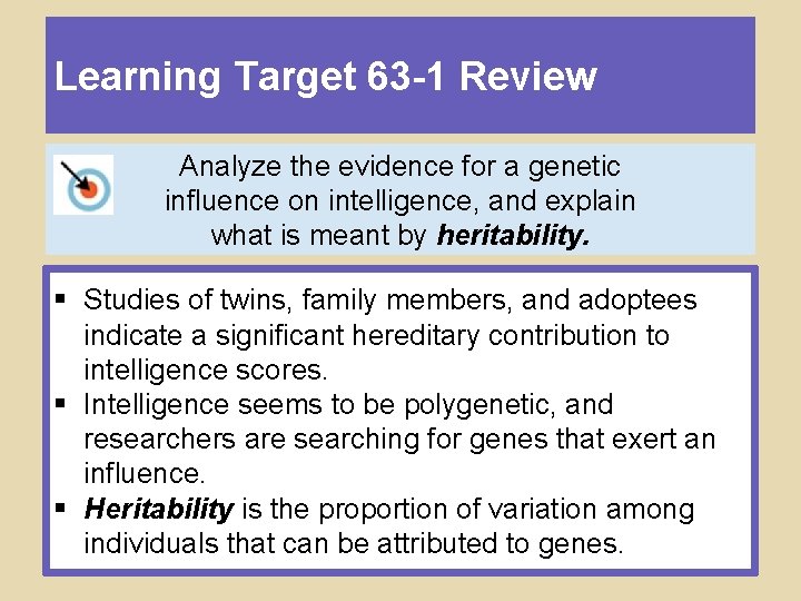 Learning Target 63 -1 Review Analyze the evidence for a genetic influence on intelligence,