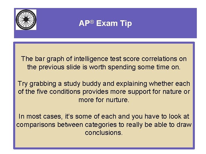 AP® Exam Tip The bar graph of intelligence test score correlations on the previous