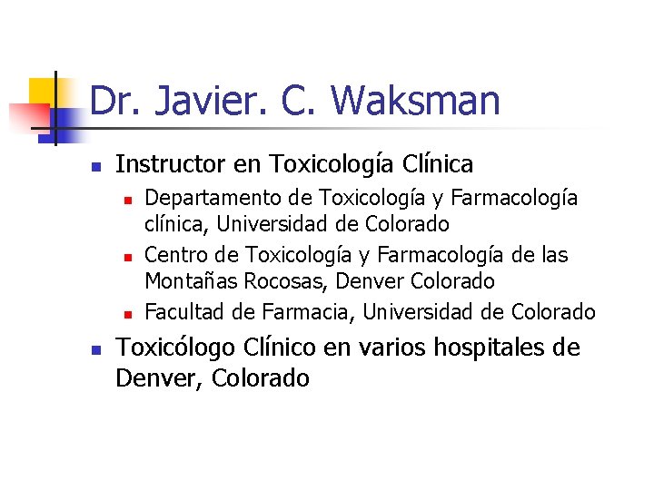 Dr. Javier. C. Waksman n Instructor en Toxicología Clínica n n Departamento de Toxicología