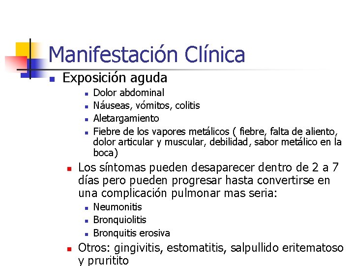 Manifestación Clínica n Exposición aguda n n n Los síntomas pueden desaparecer dentro de