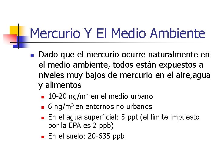 Mercurio Y El Medio Ambiente n Dado que el mercurio ocurre naturalmente en el