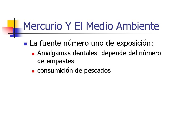 Mercurio Y El Medio Ambiente n La fuente número uno de exposición: n n