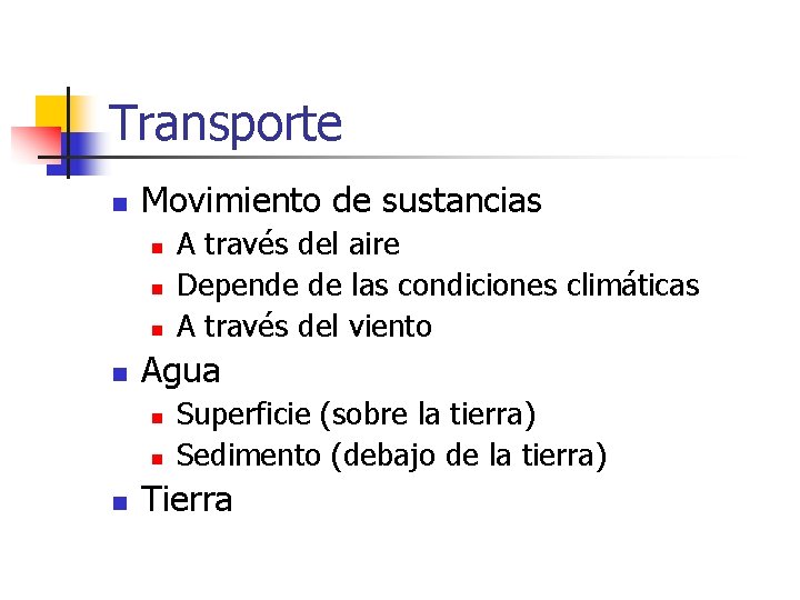 Transporte n Movimiento de sustancias n n Agua n n n A través del