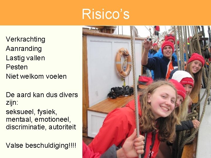 Risico’s Verkrachting Aanranding Lastig vallen Pesten Niet welkom voelen De aard kan dus divers