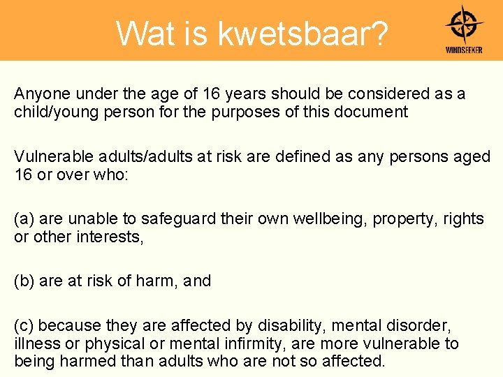 Wat is kwetsbaar? Anyone under the age of 16 years should be considered as