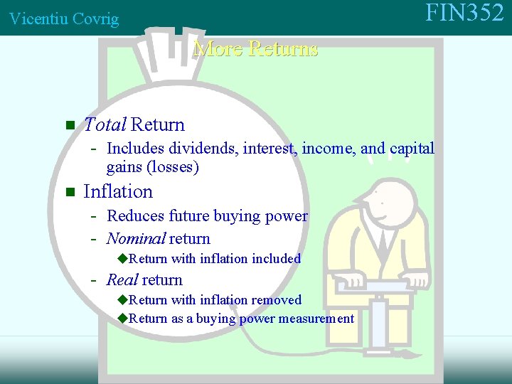 FIN 352 Vicentiu Covrig More Returns n Total Return - Includes dividends, interest, income,