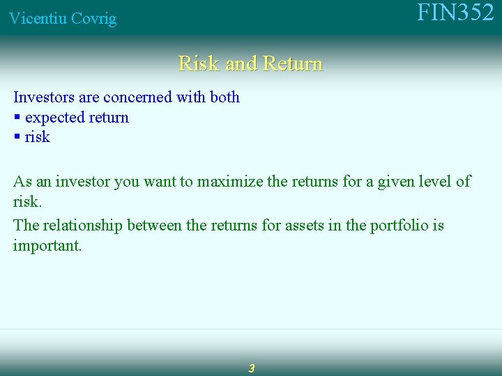 FIN 352 Vicentiu Covrig Risk and Return Investors are concerned with both § expected