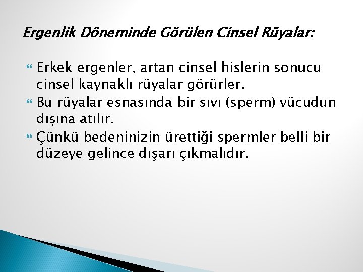 Ergenlik Döneminde Görülen Cinsel Rüyalar: Erkek ergenler, artan cinsel hislerin sonucu cinsel kaynaklı rüyalar