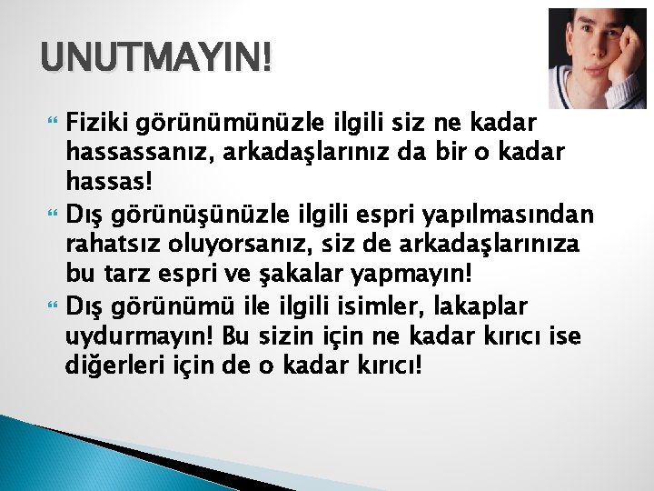 UNUTMAYIN! Fiziki görünümünüzle ilgili siz ne kadar hassassanız, arkadaşlarınız da bir o kadar hassas!