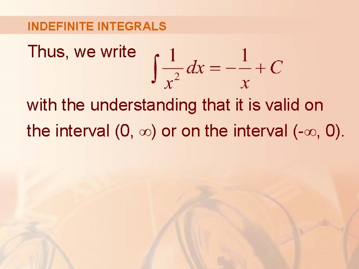INDEFINITE INTEGRALS Thus, we write with the understanding that it is valid on the