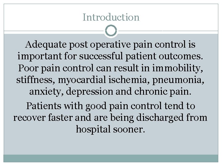 Introduction Adequate post operative pain control is important for successful patient outcomes. Poor pain