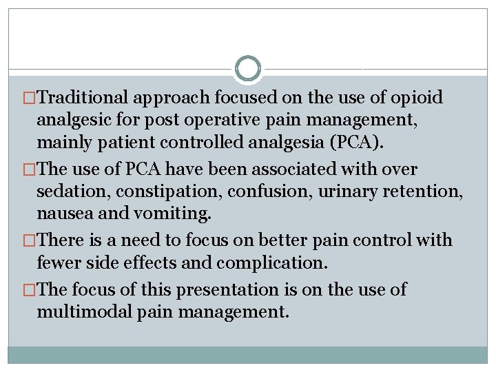 �Traditional approach focused on the use of opioid analgesic for post operative pain management,