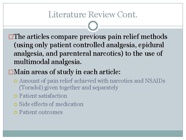 Literature Review Cont. �The articles compare previous pain relief methods (using only patient controlled