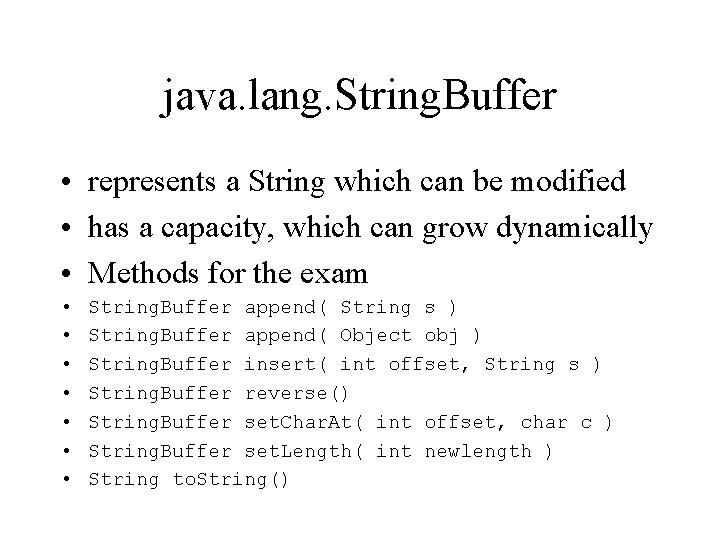 java. lang. String. Buffer • represents a String which can be modified • has