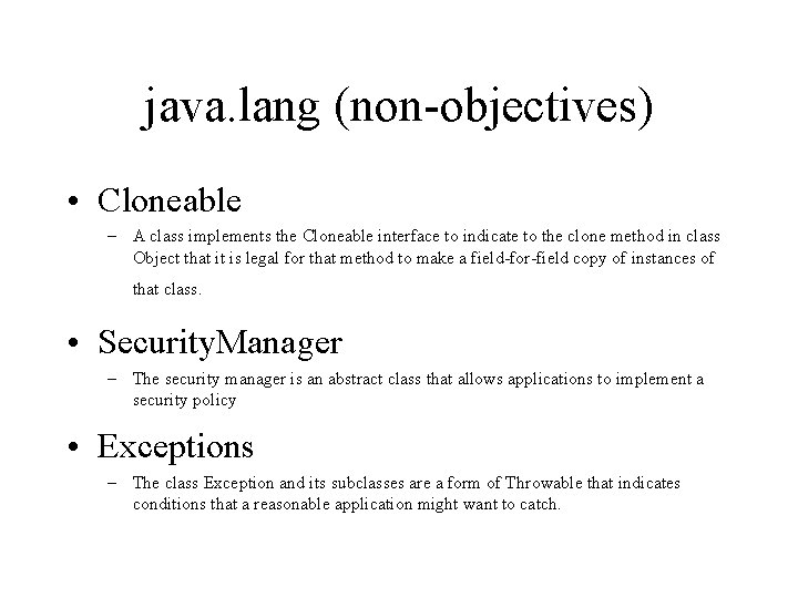 java. lang (non-objectives) • Cloneable – A class implements the Cloneable interface to indicate