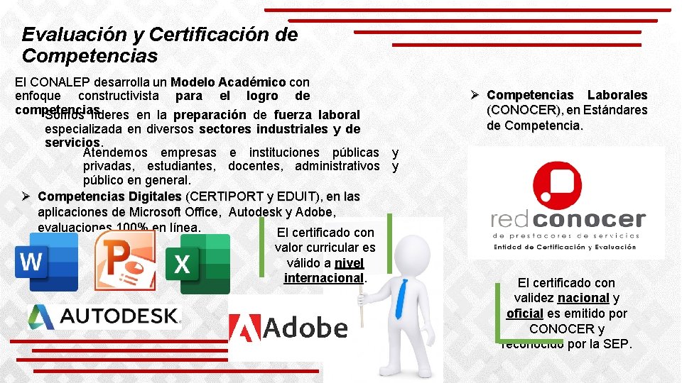 Evaluación y Certificación de Competencias El CONALEP desarrolla un Modelo Académico con enfoque constructivista