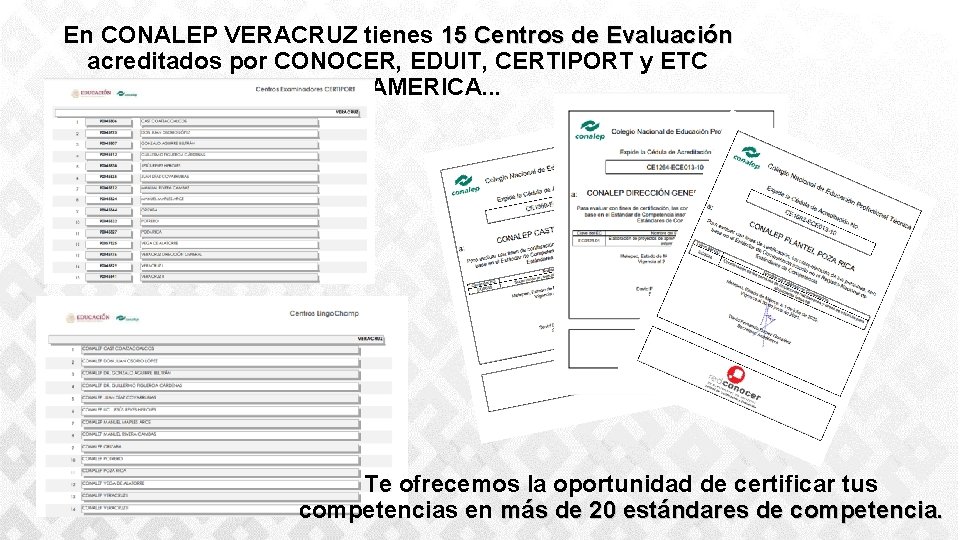 En CONALEP VERACRUZ tienes 15 Centros de Evaluación acreditados por CONOCER, EDUIT, CERTIPORT y