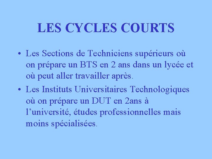 LES CYCLES COURTS • Les Sections de Techniciens supérieurs où on prépare un BTS