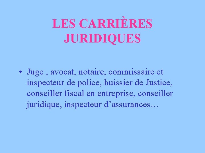 LES CARRIÈRES JURIDIQUES • Juge , avocat, notaire, commissaire et inspecteur de police, huissier