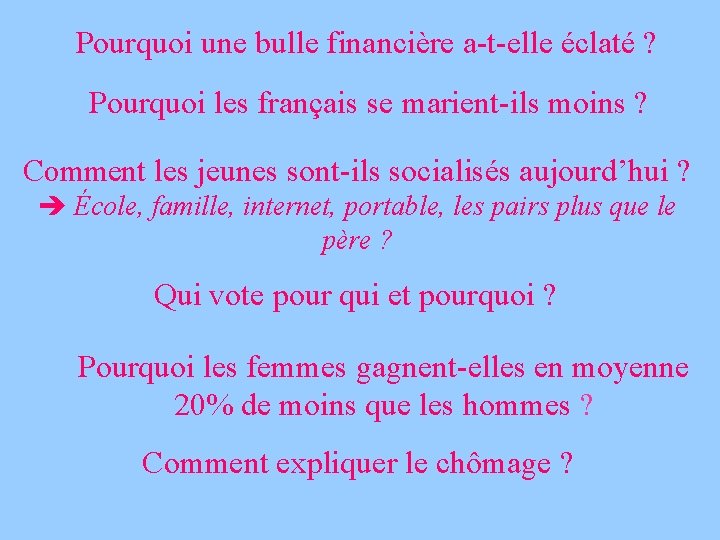 Pourquoi une bulle financière a-t-elle éclaté ? Pourquoi les français se marient-ils moins ?