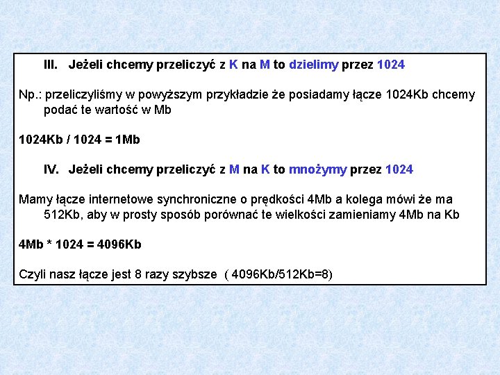 III. Jeżeli chcemy przeliczyć z K na M to dzielimy przez 1024 Np. :