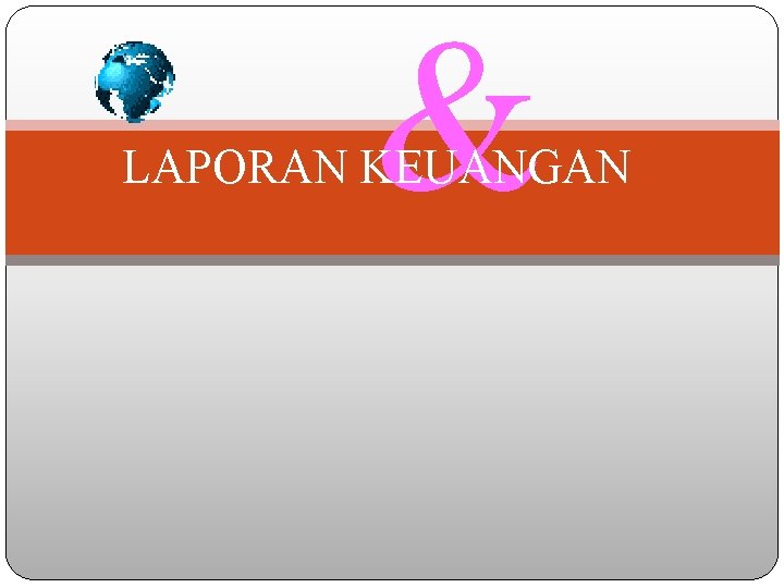 & LAPORAN KEUANGAN & LAPORAN KEUANGAN