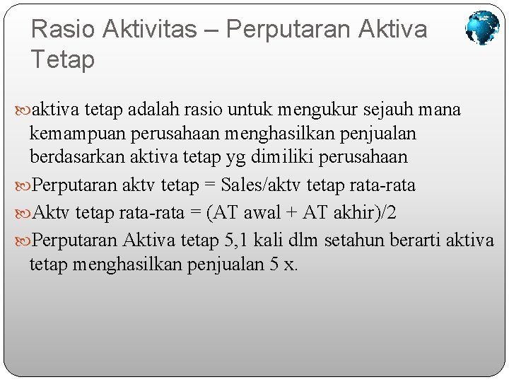 Rasio Aktivitas – Perputaran Aktiva Tetap aktiva tetap adalah rasio untuk mengukur sejauh mana