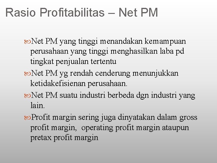 Rasio Profitabilitas – Net PM yang tinggi menandakan kemampuan perusahaan yang tinggi menghasilkan laba