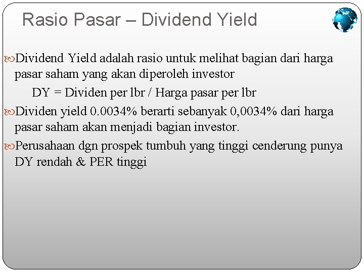 Rasio Pasar – Dividend Yield adalah rasio untuk melihat bagian dari harga pasar saham Rasio Pasar – Dividend Yield adalah rasio untuk melihat bagian dari harga pasar saham