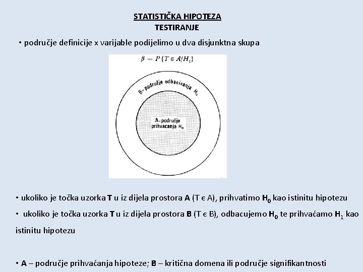 STATISTIČKA HIPOTEZA TESTIRANJE • područje definicije x varijable podijelimo u dva disjunktna skupa •