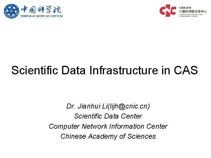 Scientific Data Infrastructure in CAS Dr. Jianhui Li(lijh@cnic. cn) Scientific Data Center Computer Network