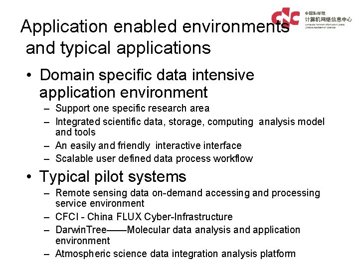 Application enabled environments and typical applications • Domain specific data intensive application environment –