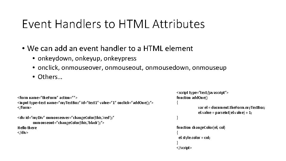 Event Handlers to HTML Attributes • We can add an event handler to a