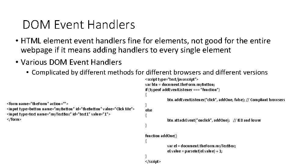 DOM Event Handlers • HTML element event handlers fine for elements, not good for