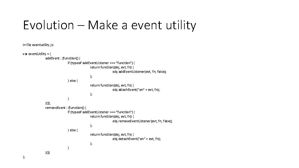 Evolution – Make a event utility In file eventutility. js: var event. Utility =