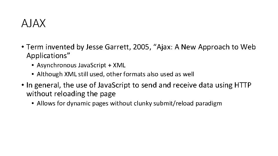 AJAX • Term invented by Jesse Garrett, 2005, “Ajax: A New Approach to Web