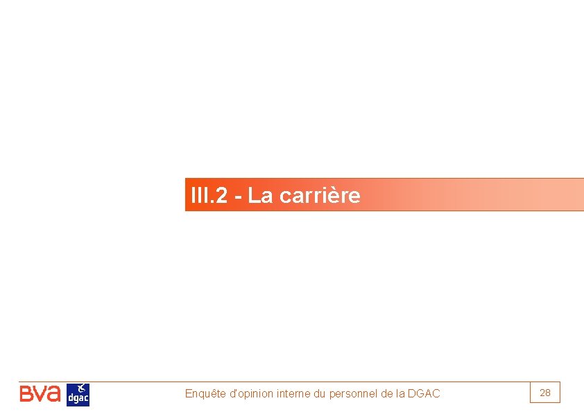 III. 2 - La carrière Enquête d’opinion interne du personnel de la DGAC 28