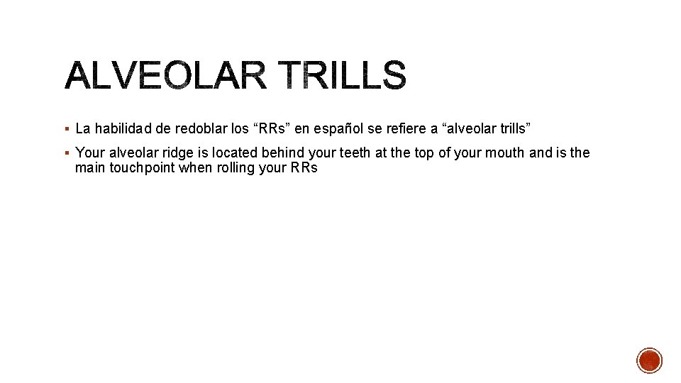  La habilidad de redoblar los “RRs” en español se refiere a “alveolar trills”
