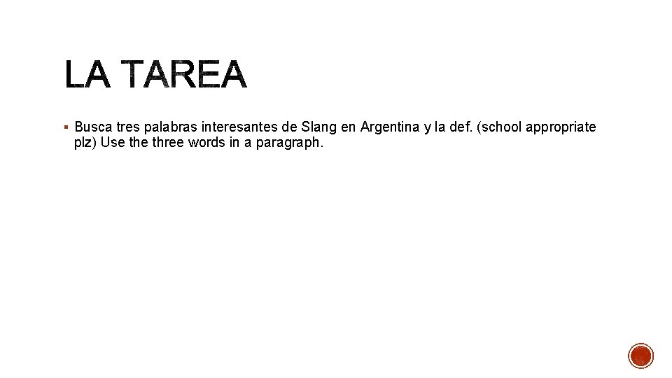  Busca tres palabras interesantes de Slang en Argentina y la def. (school appropriate