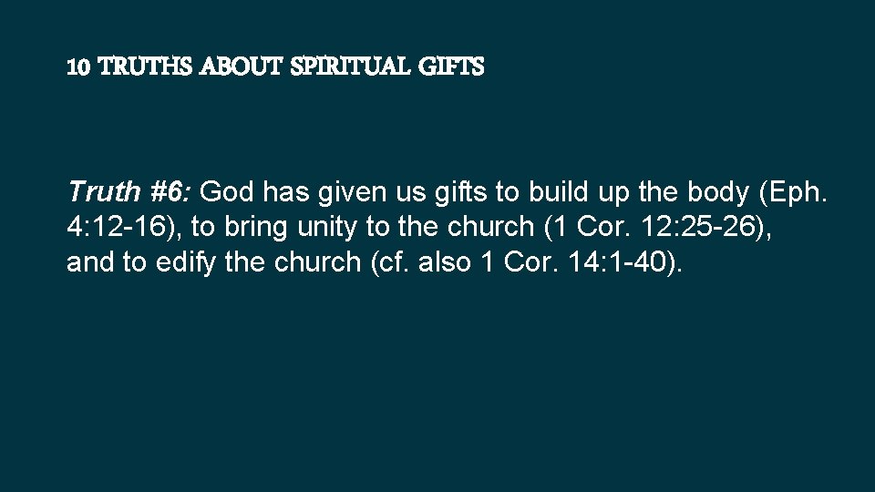 10 TRUTHS ABOUT SPIRITUAL GIFTS Truth #6: God has given us gifts to build