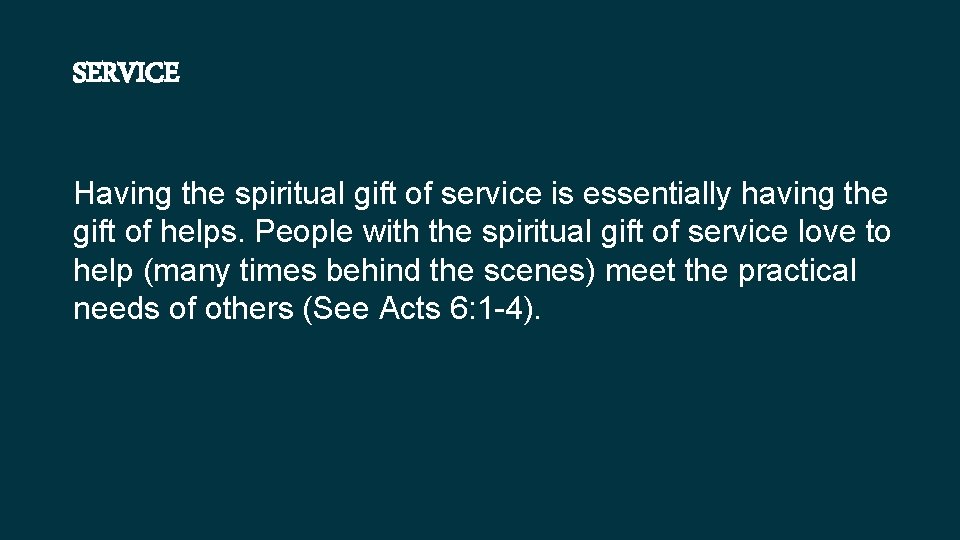 SERVICE Having the spiritual gift of service is essentially having the gift of helps.
