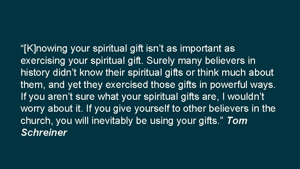 “[K]nowing your spiritual gift isn’t as important as exercising your spiritual gift. Surely many