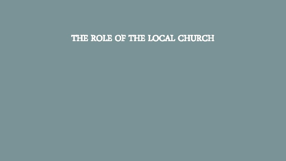 THE ROLE OF THE LOCAL CHURCH 