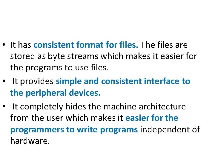 • It has consistent format for files. The files are stored as byte • It has consistent format for files. The files are stored as byte