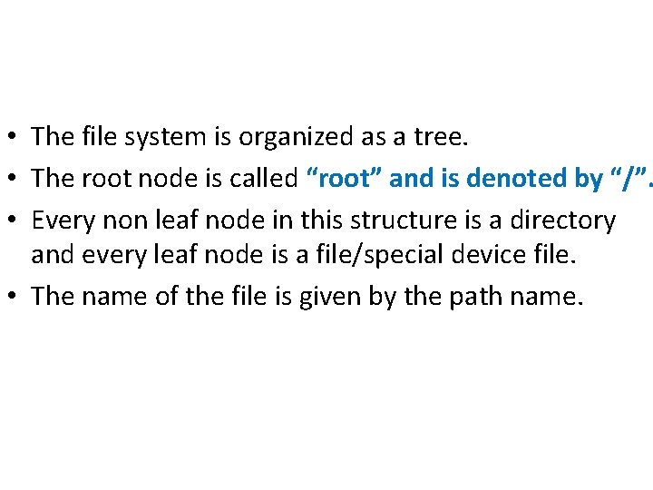 • The file system is organized as a tree. • The root node • The file system is organized as a tree. • The root node
