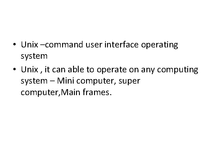 • Unix –command user interface operating system • Unix , it can able • Unix –command user interface operating system • Unix , it can able