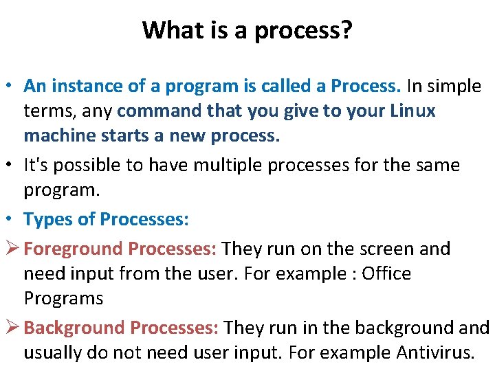What is a process? • An instance of a program is called a Process. What is a process? • An instance of a program is called a Process.