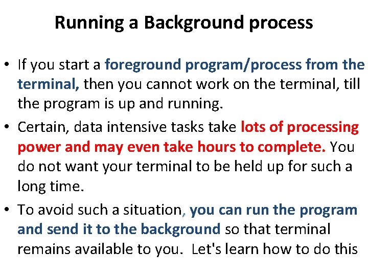 Running a Background process • If you start a foreground program/process from the terminal, Running a Background process • If you start a foreground program/process from the terminal,