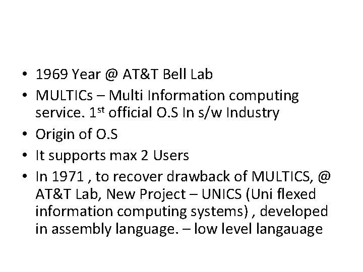 • 1969 Year @ AT&T Bell Lab • MULTICs – Multi Information computing • 1969 Year @ AT&T Bell Lab • MULTICs – Multi Information computing